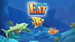 Let Me Eat: Big Fish Eat Smaller Online Arcade Game